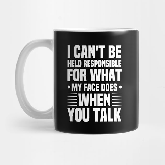 I Can't Be Held Responsible for What My Face Does Funny Sarcasm Saying Gift idea / Vintage Design by First look